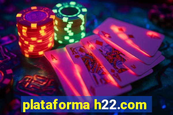 plataforma h22.com